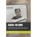 Isazisi: The Book: Lose Your Culture, Lose Your Honour - Paperback