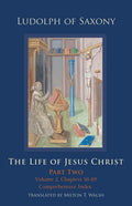 The Life of Jesus Christ: Part Two, Volume 2, Chapters 58-89 - Hardcover
