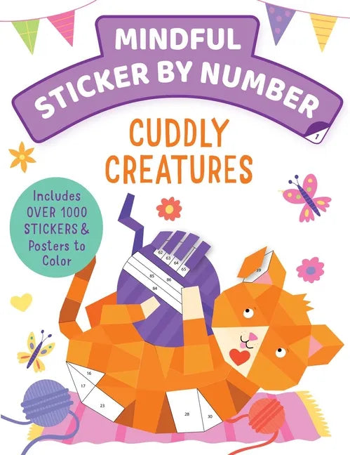 Mindful Sticker by Number: Cuddly Creatures: (Sticker Books for Kids, Activity Books for Kids, Mindful Books for Kids, Animal Books for Kids) - Paperback
