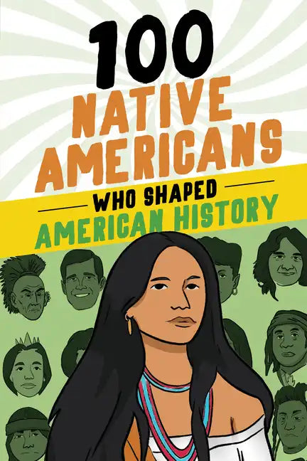 100 Native Americans Who Shaped American History - Paperback
