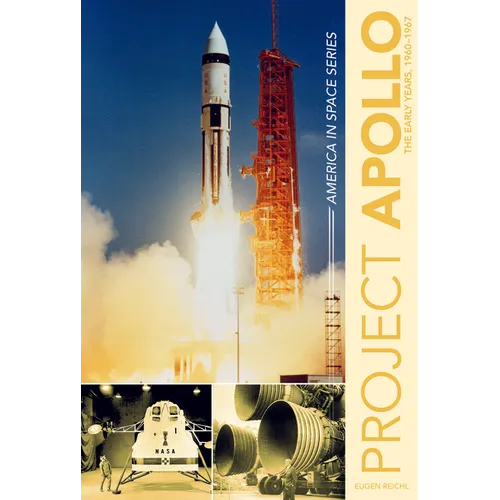 Project Apollo: The Early Years, 1960-1967 - Hardcover