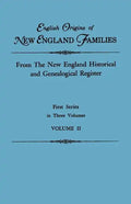 English Origins of New England Families. from the New England Historical and Genealogical Register. First Series, in Three Volumes. Volume II - Paperback