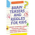 Brain Teasers and Riddles for Kids: Smart Riddles, Logic Puzzles, Brain Teasers and Mind Games for Kids and Family (Ages 7-9 8-12) - Paperback