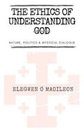 The Ethics of Understanding God: Nature, Politics & Mystical Dialogue - Paperback