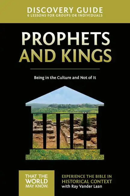 Prophets and Kings Discovery Guide: Being in the Culture and Not of It - Paperback
