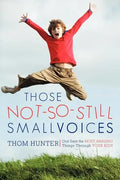 Those Not-So-Still Small Voices: God Says the Most Amazing Things Through Your Kids - Paperback