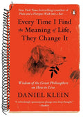 Every Time I Find the Meaning of Life, They Change It: Wisdom of the Great Philosophers on How to Live - Paperback