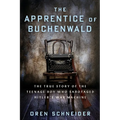 The Apprentice of Buchenwald: The True Story of the Teenage Boy Who Sabotaged Hitler's War Machine - Paperback