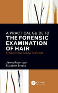 A Practical Guide to the Forensic Examination of Hair: From Crime Scene to Court - Paperback