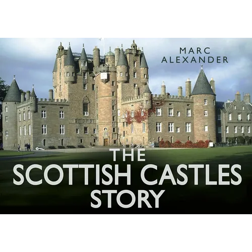 The Scottish Castles Story - Hardcover