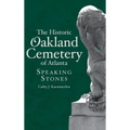 The Historic Oakland Cemetery of Atlanta: Speaking Stones - Hardcover