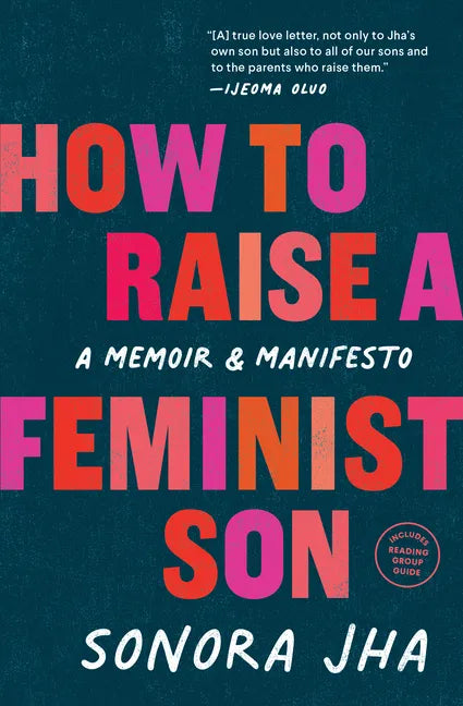 How to Raise a Feminist Son: A Memoir & Manifesto - Paperback