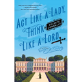 ACT Like a Lady, Think Like a Lord: A Mystery - Hardcover
