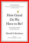 How Good Do We Have to Be?: A New Understanding of Guilt and Forgiveness - Paperback