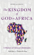 The Kingdom of God in Africa: A History of African Christianity - Hardcover