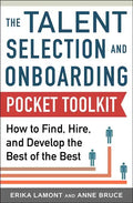 Talent Selection and Onboarding Tool Kit: How to Find, Hire, and Develop the Best of the Best - Paperback