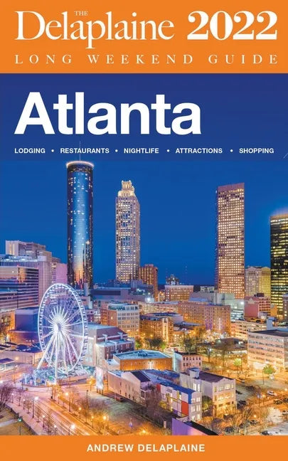 Atlanta - The Delaplaine 2022 Long Weekend Guide - Paperback
