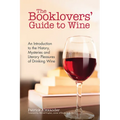 The Booklovers' Guide to Wine: An Introduction to the History, Mysteries and Literary Pleasures of Drinking Wine (Wine Book, Guide to Wine) - Paperback