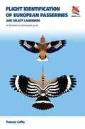 Flight Identification of European Passerines and Select Landbirds: An Illustrated and Photographic Guide - Paperback