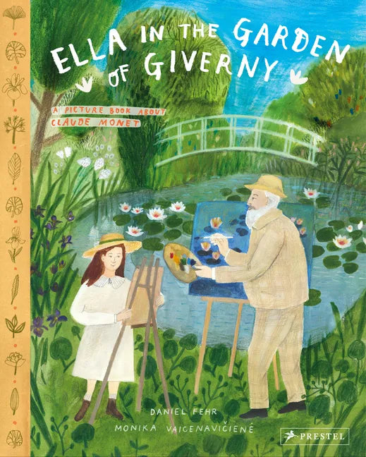 Ella in the Garden of Giverny: A Picture Book about Claude Monet - Hardcover