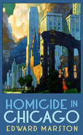 Homicide in Chicago: From the Bestselling Author of the Railway Detective Series - Paperback