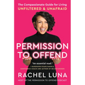 Permission to Offend: The Compassionate Guide for Living Unfiltered and Unafraid - Paperback