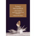 Turkey's Necropolitical Laboratory: Democracy, Violence and Resistance - Paperback