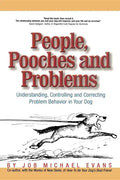 People, Pooches and Problems: Understanding, Controlling and Correcting Problem Behavior in Your Dog - Paperback