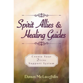 Spirit Allies & Healing Guides: Create Your Divine Support System - Paperback