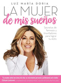 La Mujer de MIS Sueños: Secretos de Famosos Y Triunfadores Para Lograr Tu Éxito / The Woman of My Dreams - Paperback
