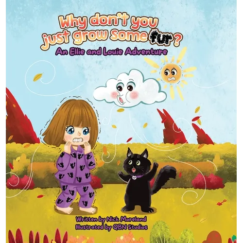 Why don't you just grow some fur?: A book about two best friends having fun on a chilly day! - Hardcover