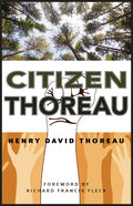 Citizen Thoreau: Walden, Civil Disobedience, Life Without Principle, Slavery in Massachusetts, a Plea for Captain John Brown - Hardcover