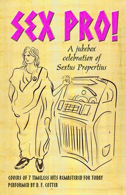 Sex Pro!: A Jukebox Celebration of Sextus Propertius - Paperback