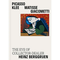 Picasso, Klee, Matisse, Giacometti: The Eye of Collector-Dealer Heinz Berggruen - Hardcover