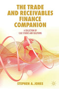 The Trade and Receivables Finance Companion: A Collection of Case Studies and Solutions - Paperback