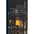 History and Biography of Washington County and the Town of Queensbury, New York - Hardcover
