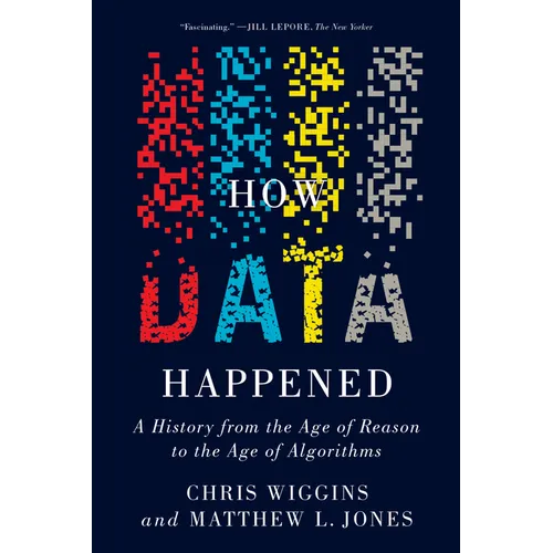 How Data Happened: A History from the Age of Reason to the Age of Algorithms - Paperback
