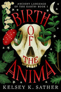 Birth of the Anima: Ancient Language of the Earth (Book One) - Hardcover