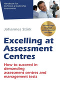Excelling at Assessment Centres: Secret keys to your professional success: How to succeed in demanding assessment centres and management tests - Paperback