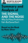 Summary and Analysis of The Signal and the Noise: Why So Many Predictions Fail-but Some Don't: Based on the Book by Nate Silver - Paperback