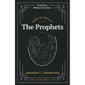 How to Preach the Prophets - Paperback