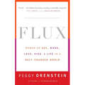 Flux: Women on Sex, Work, Love, Kids, and Life in a Half-Changed World - Paperback
