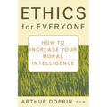 Ethics for Everyone: How to Increase Your Moral Intelligence - Paperback