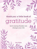 Thank You: A Little Book of Gratitude: How Saying Thanks Can Change Your Life - Hardcover