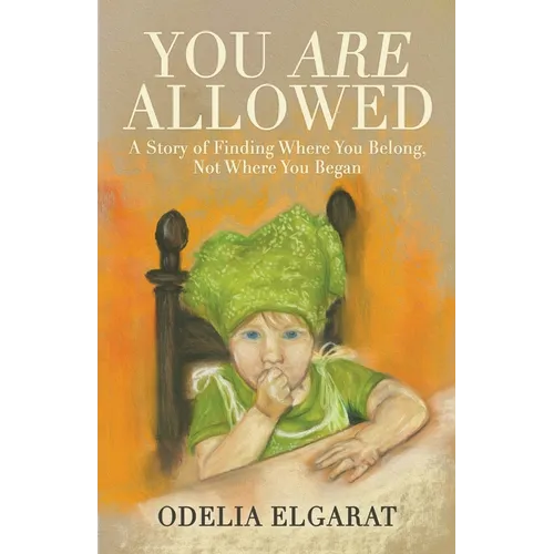You Are Allowed: A Story of Finding Where You Belong, Not Where You Began - Paperback