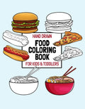 Hand Drawn Food Coloring Book For Kids & Toddlers: Large Print Coloring Pages For Children Ages 4-8 - Paperback