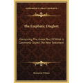 The Emphatic Diaglott: Containing the Greek Text of What Is Commonly Styled the New Testament - Hardcover