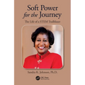 Soft Power for the Journey: The Life of a Stem Trailblazer - Paperback