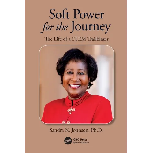 Soft Power for the Journey: The Life of a Stem Trailblazer - Paperback