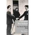 Executed for Ireland: The Patrick Moran Story - Paperback